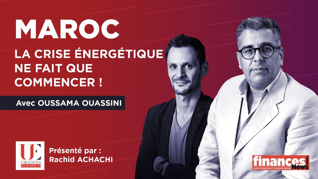 Urgences Économiques/Maroc: la crise énergétique ne fait que commencer !